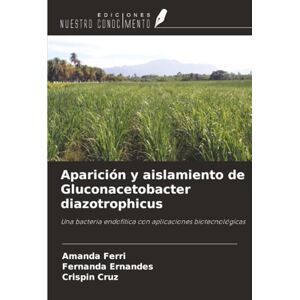 Ferri, Amanda Aparición y aislamiento de Gluconacetobacter diazotrophicus: Una bacteria endofítica con aplicaciones biotecnológicas Ferri, Amanda Aparición y aislamiento de Gluconacetobacter diazotrophicus: Una bacteria endofítica con aplicaciones biotecnológicas