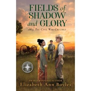 Boyles, Elizabeth Ann Fields of Shadow and Glory: 1863: The Civil War Crucible (Brothers in Peril Trilogy) Boyles, Elizabeth Ann Fields of Shadow and Glory: 1863: The Civil War Crucible (Brothers in Peril Trilogy)