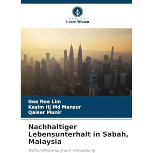 Lim, Gee Nee Nachhaltiger Lebensunterhalt in Sabah, Malaysia: Wirtschaftsplanung und -entwicklung Lim, Gee Nee Nachhaltiger Lebensunterhalt in Sabah, Malaysia: Wirtschaftsplanung und -entwicklung