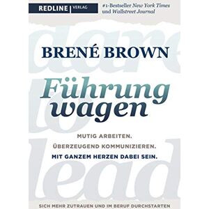 Brown, Brené Dare to lead Führung wagen: Mutig arbeiten. Überzeugend kommunizieren. Mit ganzem Herzen dabei sein. Der New-York-Times-Bestseller für Führungskräfte Brown, Brené Dare to lead Führung wagen: Mutig arbeiten. Überzeugend kommunizieren. Mit ganzem Herzen dabei sein. Der New-York-Times-Bestseller für Führungskräfte