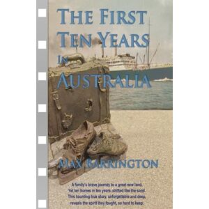 Barrington, Max The First Ten Years in Australia: Revised Edition Barrington, Max The First Ten Years in Australia: Revised Edition