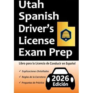 Test Prep, Easy Route Libro para la Licencia de Conducir de Utah en Español: 100 Preguntas de Práctica, Señales de Tránsito, Leyes de Tránsito, Prueba de Habilidades de Conducción, ¡y Más! Test Prep, Easy Route Libro para la Licencia de Conducir de Utah en Español: 100 Preguntas de Práctica, Señales de Tránsito, Leyes de Tránsito, Prueba de Habilidades de Conducción, ¡y Más!