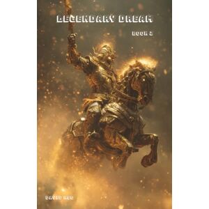 ngo, david legendary dream: A Young Adult Dark Fantasy Romance of Magic and Betrayal ngo, david legendary dream: A Young Adult Dark Fantasy Romance of Magic and Betrayal