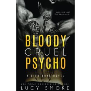 Smoke, Lucy Bloody Cruel Psycho: 5 (Sick Boys) Smoke, Lucy Bloody Cruel Psycho: 5 (Sick Boys)