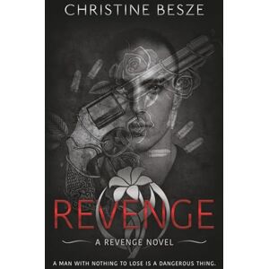 Besze, Christine Revenge: An Enemies To Lovers Dark Mafia Romance: 1 Besze, Christine Revenge: An Enemies To Lovers Dark Mafia Romance: 1