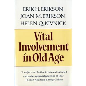 Erikson, Erik H. Vital Involvement in Old Age Erikson, Erik H. Vital Involvement in Old Age