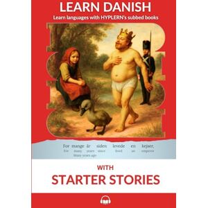 Van den End, Kees Learn Danish with Starter Stories: Interlinear Danish to English (Learn Danish with Interlinear Stories for Beginners and Advanced Readers) Van den End, Kees Learn Danish with Starter Stories: Interlinear Danish to English (Learn Danish with Interlinear Stories for Beginners and Advanced Readers)