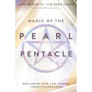 Parma, Fio Gede Magic of the Pearl Pentacle: Reclaiming Love, Law, Wisdom, Liberty & Knowledge Parma, Fio Gede Magic of the Pearl Pentacle: Reclaiming Love, Law, Wisdom, Liberty & Knowledge