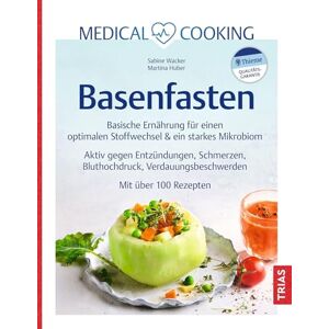 Wacker, Sabine Medical Cooking: Basenfasten: Basische Ernährung für einen optimalen Stoffwechsel & ein starkes Mikrobiom. Aktiv gegen Entzündungen, Schmerzen, ... Verdauungsbeschwerden. Mit über 100 Rezepten Wacker, Sabine Medical Cooking: Basenfasten: Basische Ernährung für einen optimalen Stoffwechsel & ein starkes Mikrobiom. Aktiv gegen Entzündungen, Schmerzen, ... Verdauungsbeschwerden. Mit über 100 Rezepten