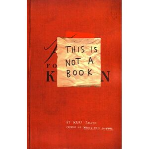 Smith, Keri This Is Not A Book: Keri Smith Smith, Keri This Is Not A Book: Keri Smith