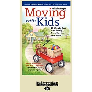 Burgan, Lori Collins Moving with Kids: 25 Ways to Ease Your Family's Transition to a New Home Burgan, Lori Collins Moving with Kids: 25 Ways to Ease Your Family's Transition to a New Home