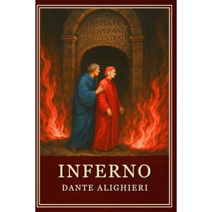 Alighieri, Dante Inferno: La Divina Commedia, Volume I Edizione integrale illustrata con parafrasi moderna Alighieri, Dante Inferno: La Divina Commedia, Volume I Edizione integrale illustrata con parafrasi moderna