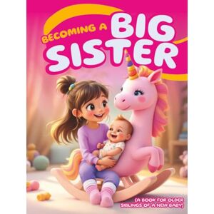 Tomy, Haly Becoming a Big Sister (A Book for Older Siblings of a New Baby): Helping Girls Prepare for Their Role as Older Siblings, with Fun Questions to Understand This New Experience Tomy, Haly Becoming a Big Sister (A Book for Older Siblings of a New Baby): Helping Girls Prepare for Their Role as Older Siblings, with Fun Questions to Understand This New Experience