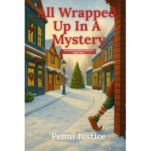 Justice, Penni All Wrapped Up in a Mystery (An Orchard Grove Mystery) Justice, Penni All Wrapped Up in a Mystery (An Orchard Grove Mystery)
