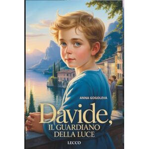 GOGOLEVA, ANNA DAVIDE: IL GUARDIANO DELLA LUCE" Narrativa italiana contemporanea.: (Romanzo sulle connessioni invisibili che illuminano il mondo) I veri miracoli si nascondono nelle connessioni riparate. GOGOLEVA, ANNA DAVIDE: IL GUARDIANO DELLA LUCE" Narrativa italiana contemporanea.: (Romanzo sulle connessioni invisibili che illuminano il mondo) I veri miracoli si nascondono nelle connessioni riparate.