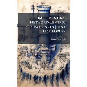 Scott Implementing Network-Centric Operations in Joint Task Forces Scott Implementing Network-Centric Operations in Joint Task Forces