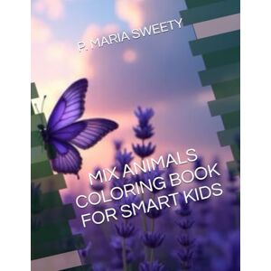 SWEETY, MISS P. MARIA MIX ANIMALS COLORING BOOK FOR SMART KIDS SWEETY, MISS P. MARIA MIX ANIMALS COLORING BOOK FOR SMART KIDS