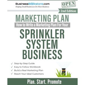 Blake, Terry Allan How to Write a Marketing Plan for Your Sprinkler System Business Blake, Terry Allan How to Write a Marketing Plan for Your Sprinkler System Business