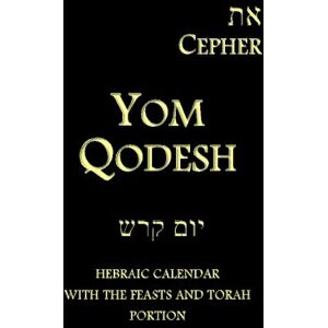 Pidgeon, Dr. Stephen Eth Cepher Yom Qodesh: Hebraic Calendar with the Feasts and Torah portion Pidgeon, Dr. Stephen Eth Cepher Yom Qodesh: Hebraic Calendar with the Feasts and Torah portion