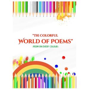 Kaur, Amanpreet The Colorful World of Poems": (Illustrated) (Children’s Poetry) Popular Poems Poem on every Color with Cute Illustration your Kid will Love) (“Poem a Day: 100 Ways to Learn”) Kaur, Amanpreet The Colorful World of Poems": (Illustrated) (Children’s Poetry) Popular Poems Poem on every Color with Cute Illustration your Kid will Love) (“Poem a Day: 100 Ways to Learn”)