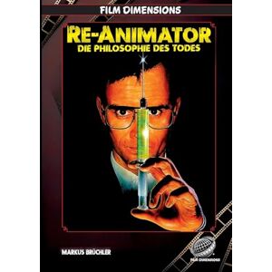 Brüchler, Markus Re-Animator Die Philosophie des Todes: Eine filmphilosophische Analyse der Trilogie von Stuart Gordon und Brian Yuzna Brüchler, Markus Re-Animator Die Philosophie des Todes: Eine filmphilosophische Analyse der Trilogie von Stuart Gordon und Brian Yuzna