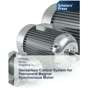 Zhang, Yi Sensorless Control System for Permanent Magnet Synchronous Motor Zhang, Yi Sensorless Control System for Permanent Magnet Synchronous Motor