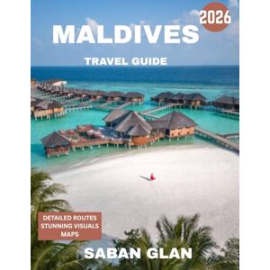 GLAN, SABAN MALDIVES TRAVEL GUIDE 2026: Discover Paradise on Earth—Turquoise Waters, Secluded Islands, and Timeless Serenity GLAN, SABAN MALDIVES TRAVEL GUIDE 2026: Discover Paradise on Earth—Turquoise Waters, Secluded Islands, and Timeless Serenity