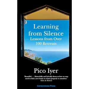 Iyer, Pico Learning from Silence: A spiritual guide to the benefits of silence, from the bestselling author of The Art of Stillness Iyer, Pico Learning from Silence: A spiritual guide to the benefits of silence, from the bestselling author of The Art of Stillness