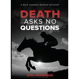 Horridge, Eric Death asks no questions (A Mike Cannon Jumps Racing Murder Mystery) Horridge, Eric Death asks no questions (A Mike Cannon Jumps Racing Murder Mystery)