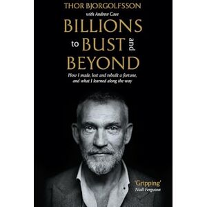 Thor Billions to Bust and Beyond (New and Updated Edition): How I made, lost and rebuilt a fortune, and what I learned on the way Thor Billions to Bust and Beyond (New and Updated Edition): How I made, lost and rebuilt a fortune, and what I learned on the way