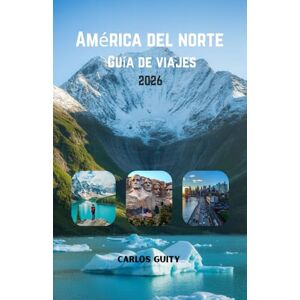 Guity, Carlos América del norte Guía de viajes 2026 Guity, Carlos América del norte Guía de viajes 2026
