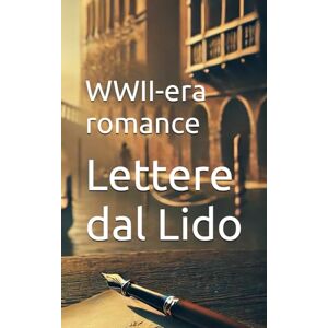 De’ Rossi, Aurora Lettere dal Lido (WWII-era romance): Italian Romance Novels (Italian Edition) (Italian Novels Fiction Collection (Italian Fiction Books in Italian Language)) De’ Rossi, Aurora Lettere dal Lido (WWII-era romance): Italian Romance Novels (Italian Edition) (Italian Novels Fiction Collection (Italian Fiction Books in Italian Language))