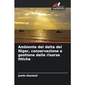 Akankali, Justin Ambiente del delta del Niger, conservazione e gestione delle risorse ittiche Akankali, Justin Ambiente del delta del Niger, conservazione e gestione delle risorse ittiche