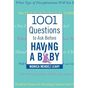 Leahy, Monica Mendez 1001 Questions to Ask Before Having a Baby Leahy, Monica Mendez 1001 Questions to Ask Before Having a Baby