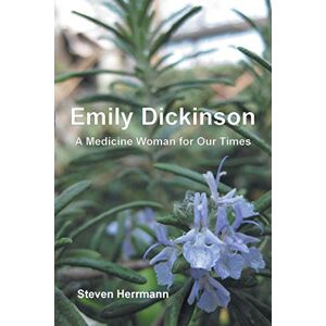 Herrmann, Steven B. Emily Dickinson: A Medicine Woman for Our Times Herrmann, Steven B. Emily Dickinson: A Medicine Woman for Our Times