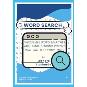 LionHardy, Leonard IMPOSSIBLE Word Searches: 100+ Mind-Bending Puzzles That Will Test Your Limits LionHardy, Leonard IMPOSSIBLE Word Searches: 100+ Mind-Bending Puzzles That Will Test Your Limits