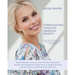 Winter, Nicole Formulating Timeless Swedish Beauty Winter, Nicole Formulating Timeless Swedish Beauty