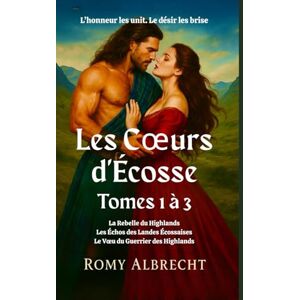 Albrecht, Romy Les Cœurs d'Écosse Tomes 1 à 3 Coffret: Romances écossaises enflammées, héroïnes inoubliables Albrecht, Romy Les Cœurs d'Écosse Tomes 1 à 3 Coffret: Romances écossaises enflammées, héroïnes inoubliables