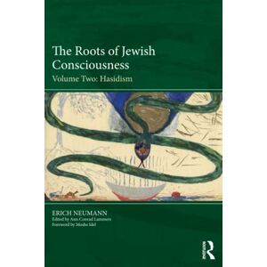 Neumann, Erich The Roots of Jewish Consciousness, Volume Two: Hasidism: 2 Neumann, Erich The Roots of Jewish Consciousness, Volume Two: Hasidism: 2