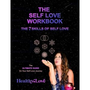 Levy LMHC, Rachel The Self Love Workbook: The 7 Skills of Self Love (Healthy Love) Levy LMHC, Rachel The Self Love Workbook: The 7 Skills of Self Love (Healthy Love)