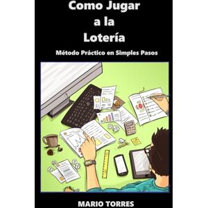 Torres, Eduardo Como Jugar A La Lotería: Método Práctico en Simples Pasos 2024 (Como Jugar a la Loteria) Torres, Eduardo Como Jugar A La Lotería: Método Práctico en Simples Pasos 2024 (Como Jugar a la Loteria)