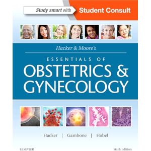 Hacker MD, Neville F. Hacker & Moore's Essentials of Obstetrics and Gynecology Hacker MD, Neville F. Hacker & Moore's Essentials of Obstetrics and Gynecology