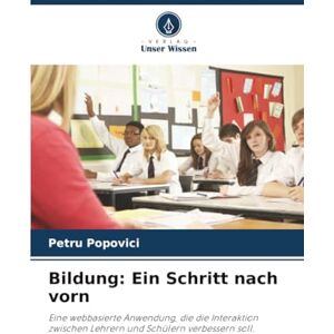 Popovici, Petru Bildung: Ein Schritt nach vorn: Eine webbasierte Anwendung, die die Interaktion zwischen Lehrern und Schülern verbessern soll. Popovici, Petru Bildung: Ein Schritt nach vorn: Eine webbasierte Anwendung, die die Interaktion zwischen Lehrern und Schülern verbessern soll.