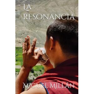 Millán, Miguel La resonancia (Más allá de Nubra) Millán, Miguel La resonancia (Más allá de Nubra)