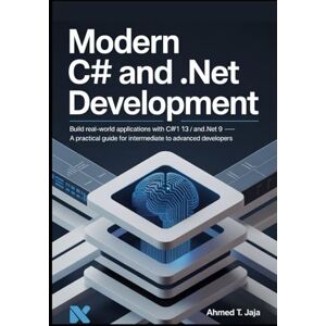 Ahmed Modern C# and .NET Development: Build Real-World Applications with C# 13 and .NET 9 — A Practical Guide for Intermediate to Advanced Developers Ahmed Modern C# and .NET Development: Build Real-World Applications with C# 13 and .NET 9 — A Practical Guide for Intermediate to Advanced Developers