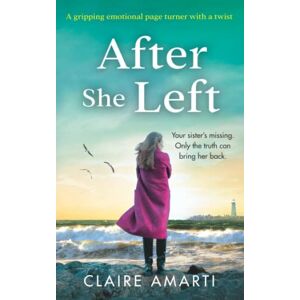 Amarti, Claire After She Left: A gripping, emotional page turner with a twist Amarti, Claire After She Left: A gripping, emotional page turner with a twist