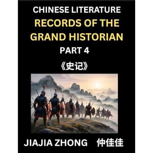 Zhong, Jiajia Chinese Literature Records of the Grand Historian (Part 4) Learn Mandarin Chinese Language, History and Culture by Reading Historical Events, Simplified Characters, English, Pinyin Edition Zhong, Jiajia Chinese Literature Records of the Grand Historian (Part 4) Learn Mandarin Chinese Language, History and Culture by Reading Historical Events, Simplified Characters, English, Pinyin Edition