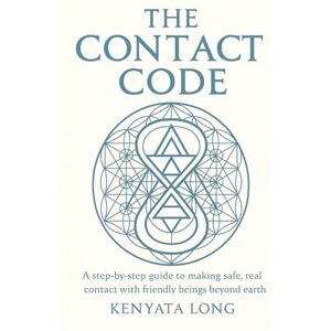 Long, Kenyata The Contact Code: A Step‑by‑Step Guide to Making Safe, Real Contact with Friendly Beings Beyond Earth Long, Kenyata The Contact Code: A Step‑by‑Step Guide to Making Safe, Real Contact with Friendly Beings Beyond Earth