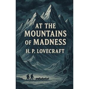 Lovecraft, H P At The Mountains Of Madness(Illustrated) Lovecraft, H P At The Mountains Of Madness(Illustrated)