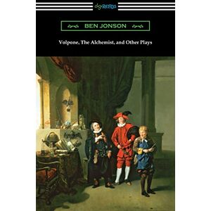 Jonson, Ben Volpone, The Alchemist, and Other Plays Jonson, Ben Volpone, The Alchemist, and Other Plays